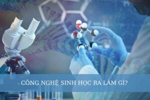 Công nghệ sinh học ra làm gì