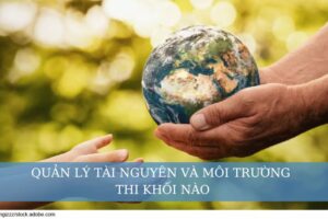 Quản lý tài nguyên và môi trường thi khối nào