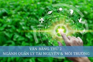 Văn bằng thứ 2 ngành Quản lý tài nguyên môi trường