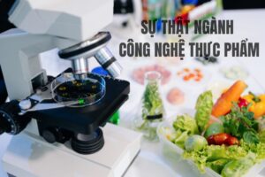 Sự thật về ngành Công nghệ thực phẩm